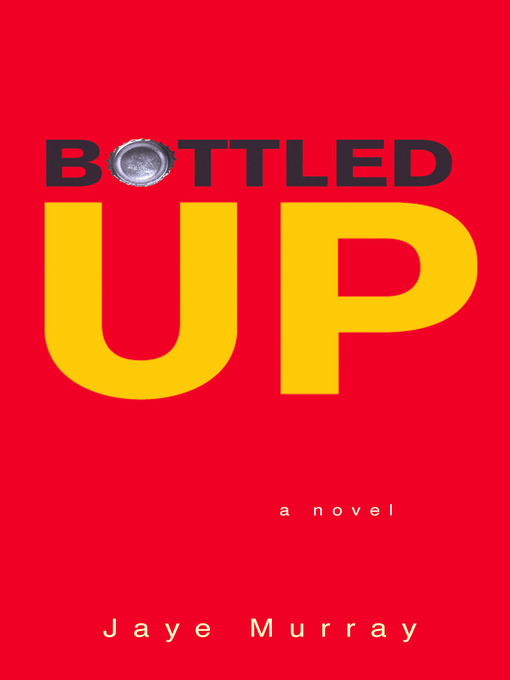 Title details for Bottled Up by Jaye Murray - Available